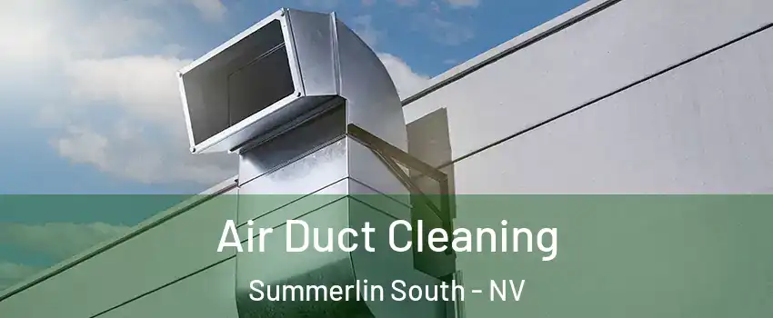  Air Duct Cleaning Summerlin South - NV