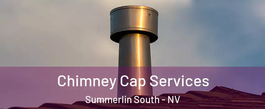  Chimney Cap Services Summerlin South - NV