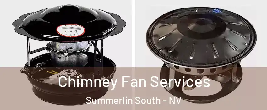  Chimney Fan Services Summerlin South - NV