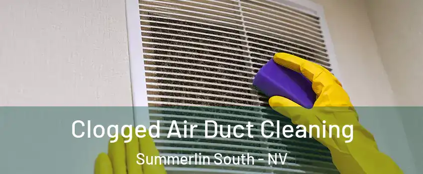  Clogged Air Duct Cleaning Summerlin South - NV