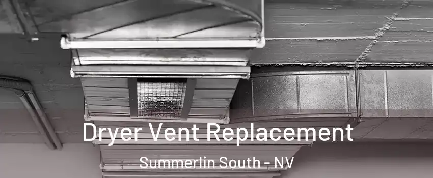  Dryer Vent Replacement Summerlin South - NV