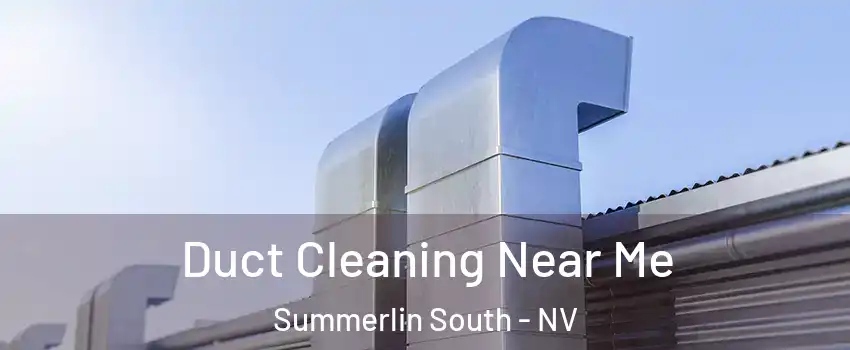  Duct Cleaning Near Me Summerlin South - NV
