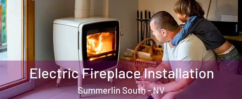  Electric Fireplace Installation Summerlin South - NV