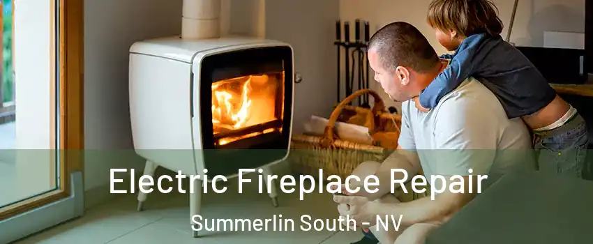  Electric Fireplace Repair Summerlin South - NV