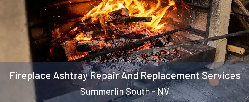  Fireplace Ashtray Repair And Replacement Services Summerlin South - NV