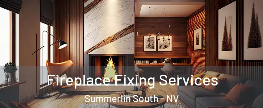  Fireplace Fixing Services Summerlin South - NV