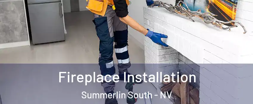  Fireplace Installation Summerlin South - NV
