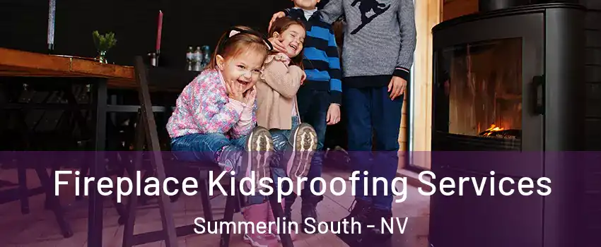  Fireplace Kidsproofing Services Summerlin South - NV