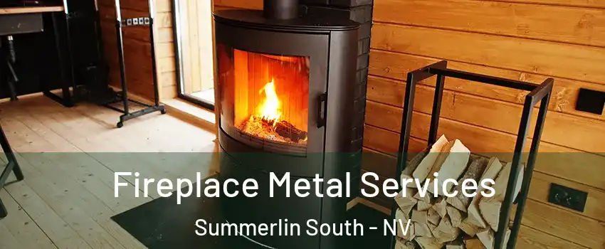 Fireplace Metal Services Summerlin South - NV