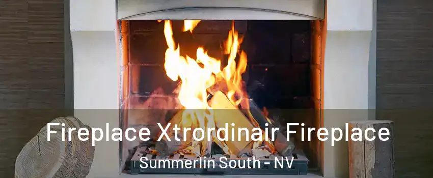  Fireplace Xtrordinair Fireplace Summerlin South - NV
