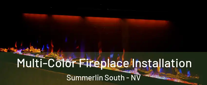  Multi-Color Fireplace Installation Summerlin South - NV