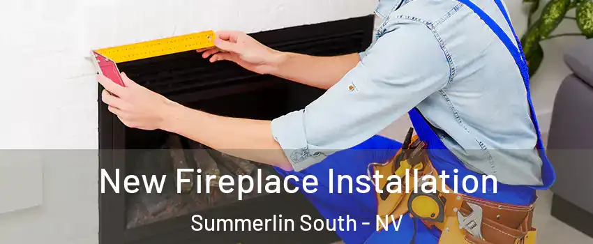 New Fireplace Installation Summerlin South - NV