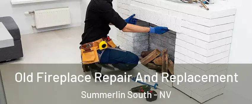  Old Fireplace Repair And Replacement Summerlin South - NV