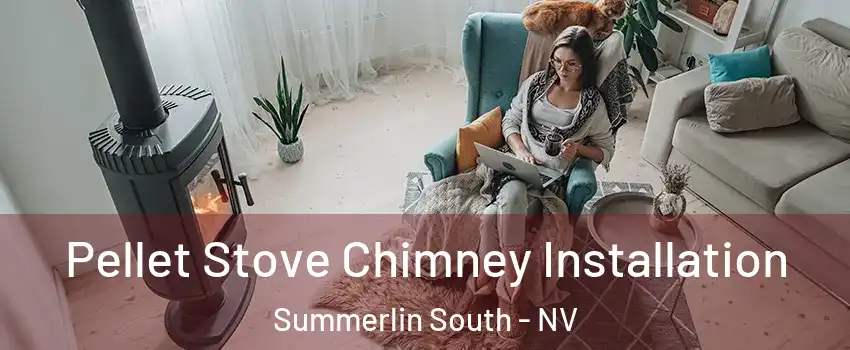  Pellet Stove Chimney Installation Summerlin South - NV