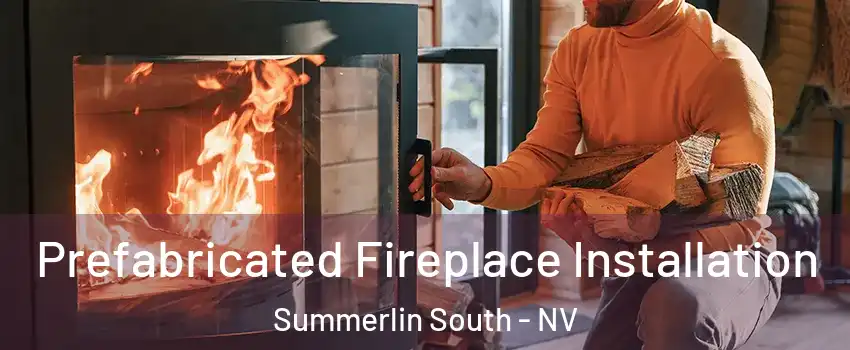  Prefabricated Fireplace Installation Summerlin South - NV