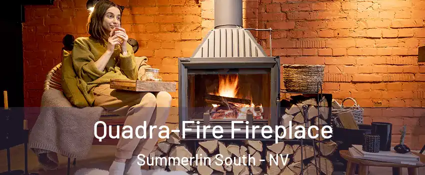  Quadra-Fire Fireplace Summerlin South - NV