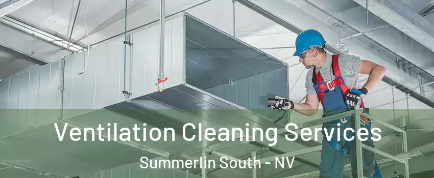  Ventilation Cleaning Services Summerlin South - NV